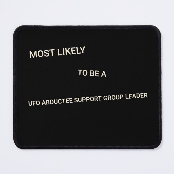 Item preview, Most Likely to Be a UFO Abductee Support Group Leader. designed and sold by StudioTVDinners.
