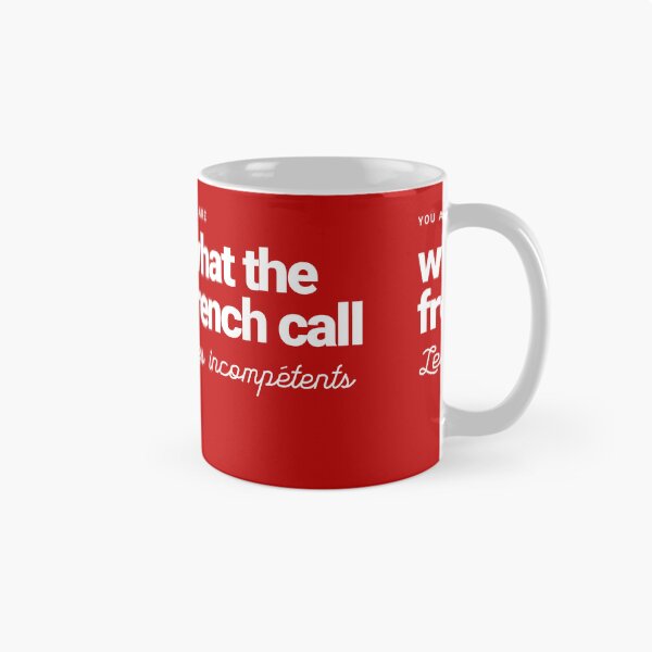 Item preview, You are what the French call Les incompetents designed and sold by Primotees.