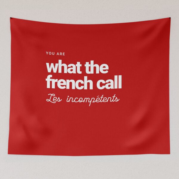 Item preview, You are what the French call Les incompetents designed and sold by Primotees.