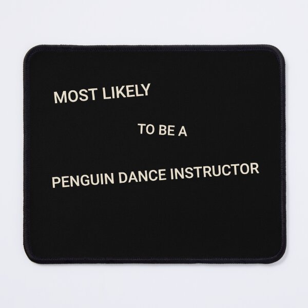 Item preview, Most Likely to Be a Penguin Disco Dance Instructor designed and sold by StudioTVDinners.