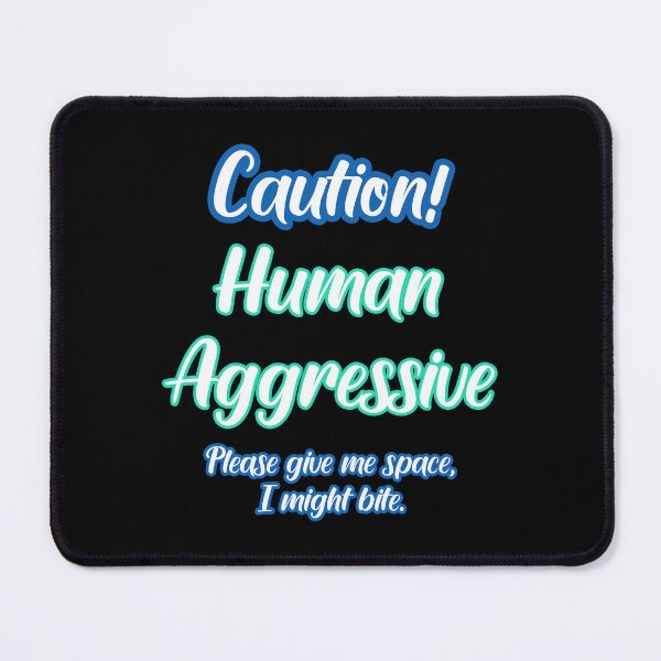 Item preview, Human Aggressive designed and sold by Stray Dog Artisans.