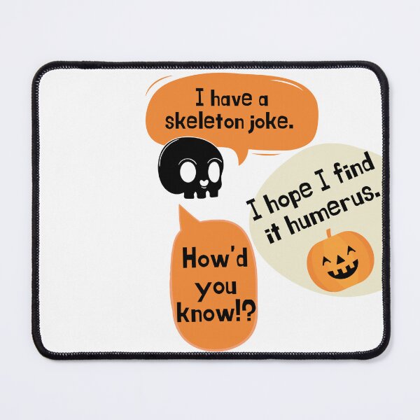 Item preview, I have A skeleton joke I hope I find It humerus. designed and sold by Acorn-Studio.