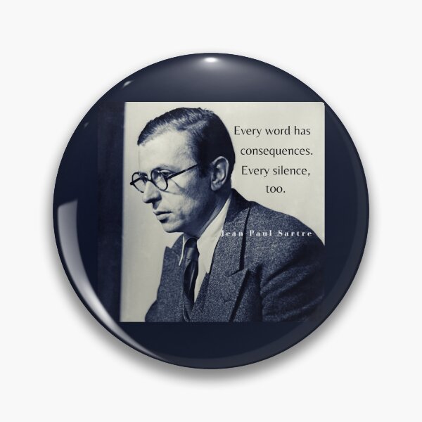 Item preview, Sartre portrait and  quote: Every word has consequences. Every silence, too. designed and sold by artbleed.