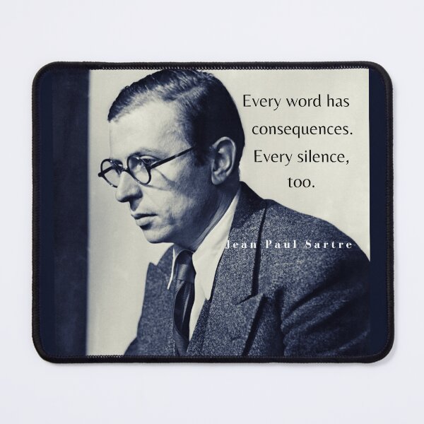Item preview, Sartre portrait and quote: Every word has consequences. Every silence, too. designed and sold by artbleed.