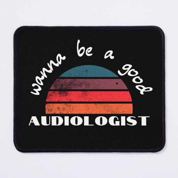 Item preview, wanna be a Good Audiologist designed and sold by 3ple7.