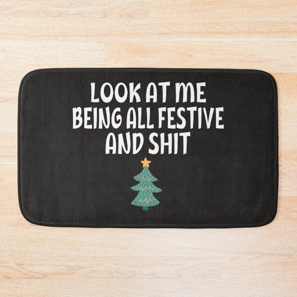 Item preview,  Funny Christmas Humor Look At Me Being All Festive And Shit Quotes designed and sold by HalloweenGift.