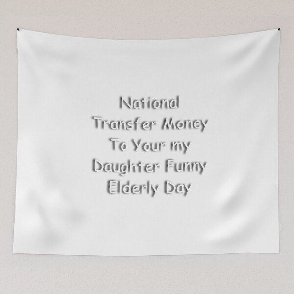 Item preview, National Transfer Money To Your my girl Funny Elderly Day designed and sold by kayno99.