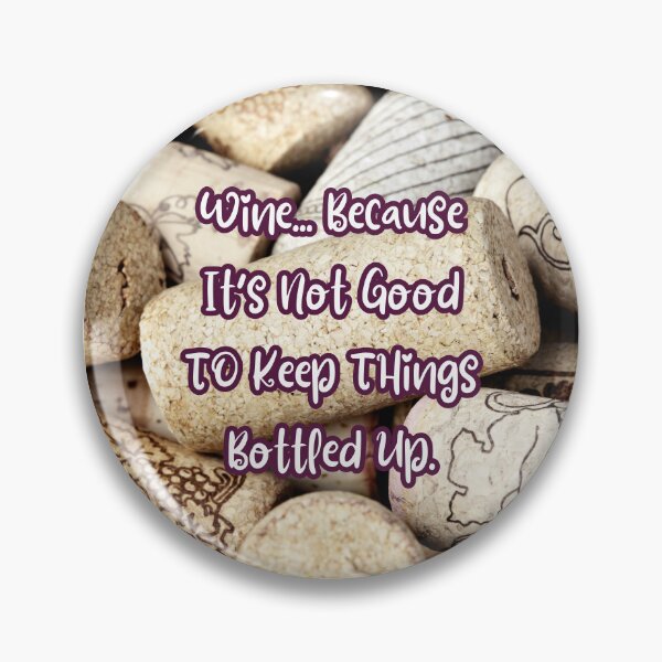 Item preview, Wine Because It's Not Good To Keep Things Bottled Up. designed and sold by TidyKitchenInc.