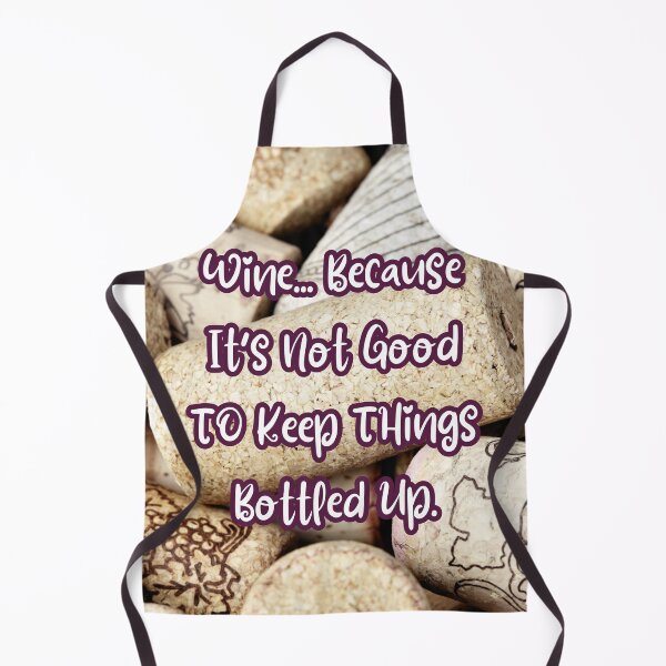 Item preview, Wine Because It's Not Good To Keep Things Bottled Up. designed and sold by TidyKitchenInc.