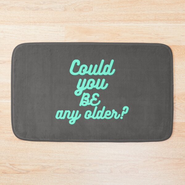 Item preview, Could you BE any older? designed and sold by S9View.