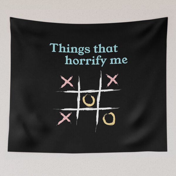 Item preview, Things that horrify me: Losing at Tic Tac Toe designed and sold by ShubhankarK.