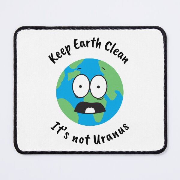 Item preview, Keep the Earth Clean, It's not Uranus designed and sold by geosciandi.