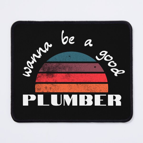 Item preview, wanna be a Good Plumber designed and sold by 3ple7.