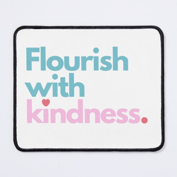 Item preview, Flourish with Kindness Motivation Quotes designed and sold by EXproRIMENT.