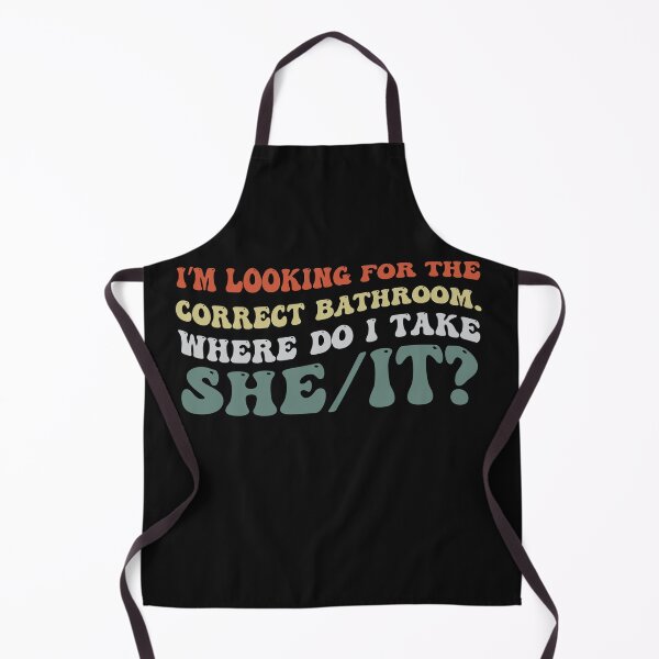 Item preview, I’m Looking For The Correct Bathroom Where Do I Take A She I designed and sold by Pitchou07.