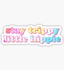 stay trippy little hippie Sticker