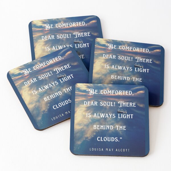Item preview, Louisa May Alcott quote: Be comforted, dear soul! There is always light behind the clouds. designed and sold by artbleed.