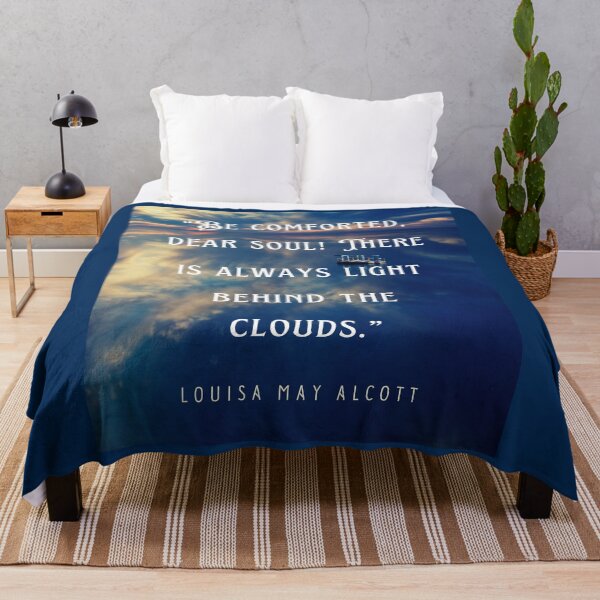 Item preview, Louisa May Alcott quote: Be comforted, dear soul! There is always light behind the clouds. designed and sold by artbleed.