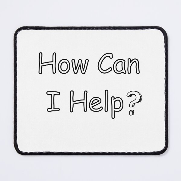 Item preview, How Can I Help designed and sold by ArtiJet.