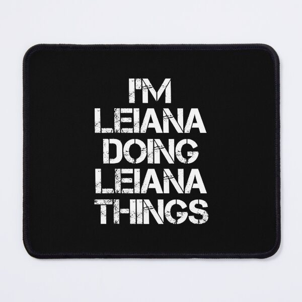 Item preview, Leiana Name - Leiana Doing Leiana Things designed and sold by LindenAverhart3.