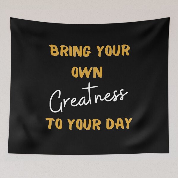 Item preview, Bring your own greatness to your day designed and sold by StoneybrokeM.