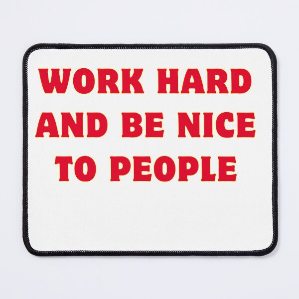 Item preview, work hard and be nice to people designed and sold by AngelArtss.