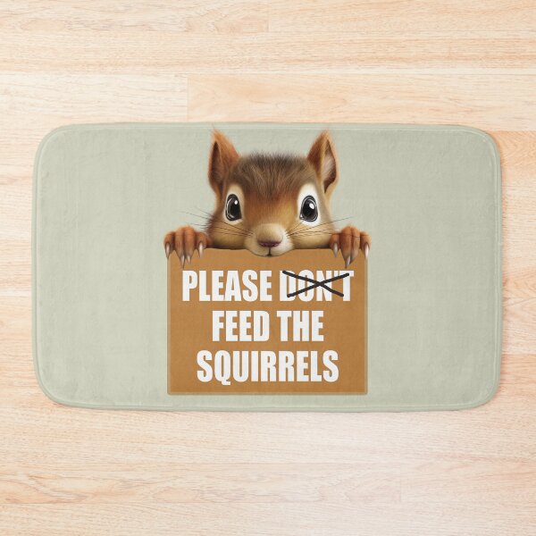 Item preview, Funny Squirrel - Please Feed The Squirrels designed and sold by Meliafroggy.
