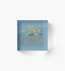 Stay with me Acrylic Block