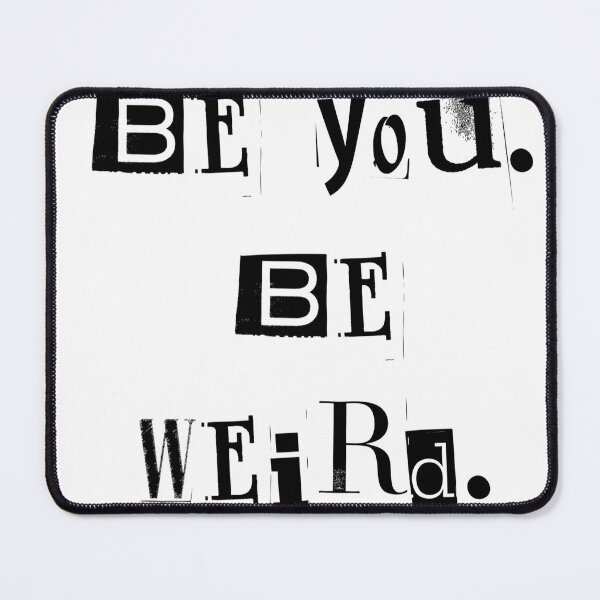 Item preview, Be you. Be Weird. designed and sold by WWandhorrifying.