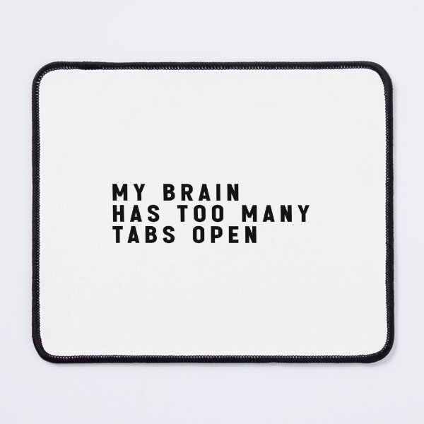Item preview, My Brain Has Too Many Tabs Open - Adhd Funny Meme designed and sold by Jesticker.