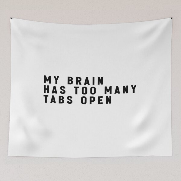 Item preview, My Brain Has Too Many Tabs Open - Adhd Funny Meme designed and sold by Jesticker.