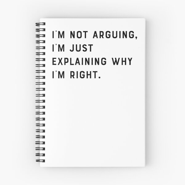 Item preview, Funny I'm not arguing, I'm just explaining why I'm right designed and sold by carodel.
