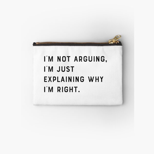 Item preview, Funny I'm not arguing, I'm just explaining why I'm right designed and sold by carodel.