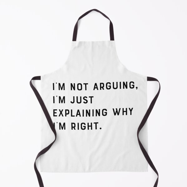 Item preview, Funny I'm not arguing, I'm just explaining why I'm right designed and sold by carodel.