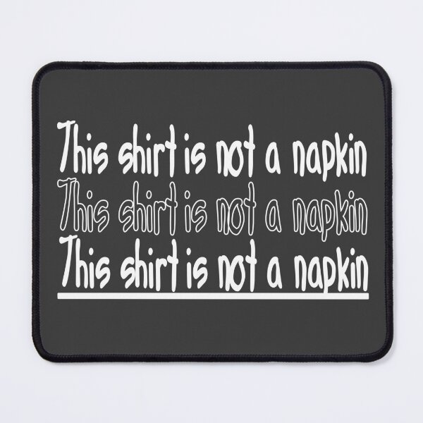 Item preview, This shirt is not a napkin designed and sold by Colorfulman.