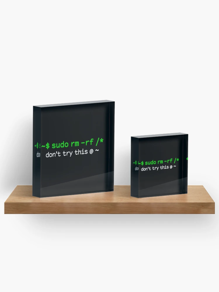 Thumbnail 3 of 5, Acrylic Block, Sudo Rm Rf Funny Unix Linux Command Code designed and sold by fomodesigns.