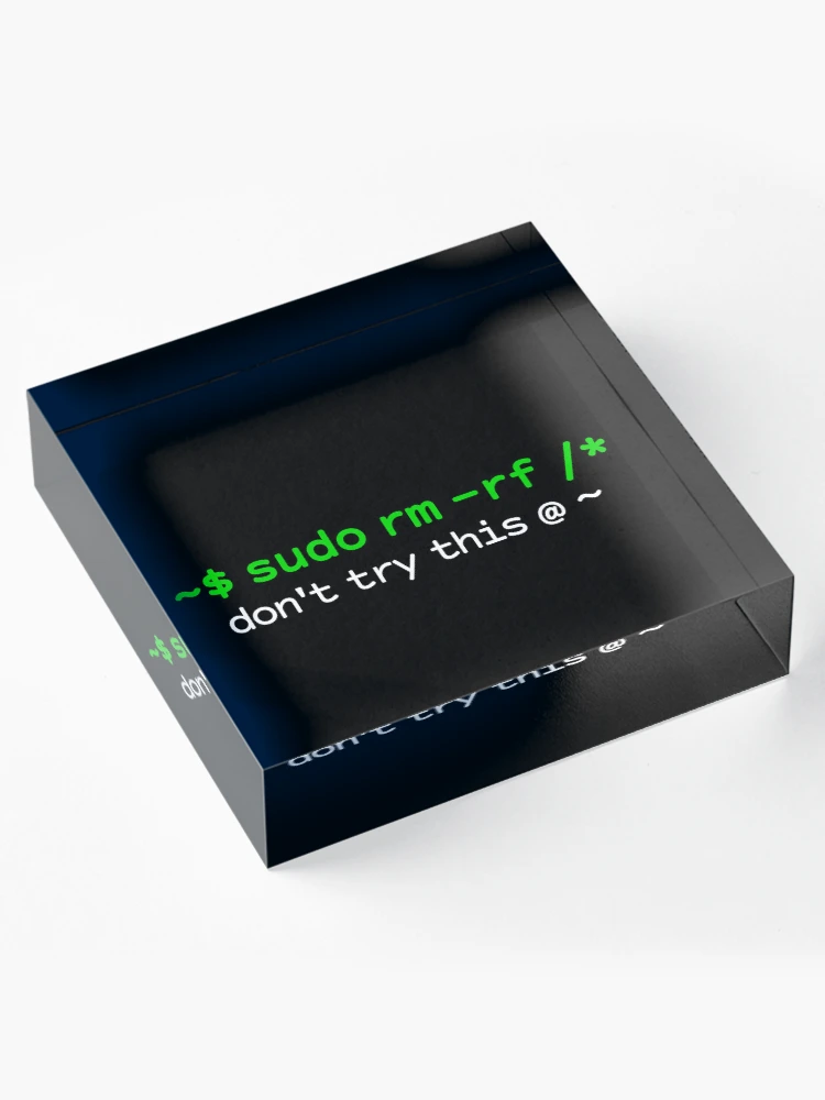 Thumbnail 4 of 5, Acrylic Block, Sudo Rm Rf Funny Unix Linux Command Code designed and sold by fomodesigns.