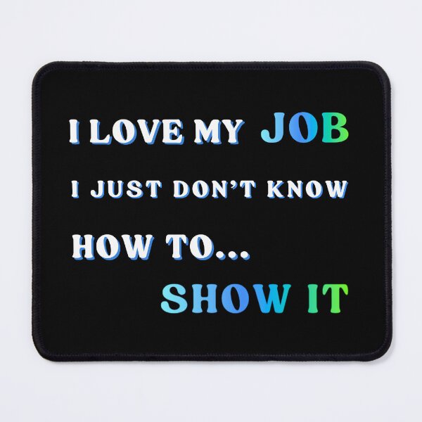 Item preview, Love my job. Funny witty text about work, Funny Classic T-shirt designed and sold by MAGness.