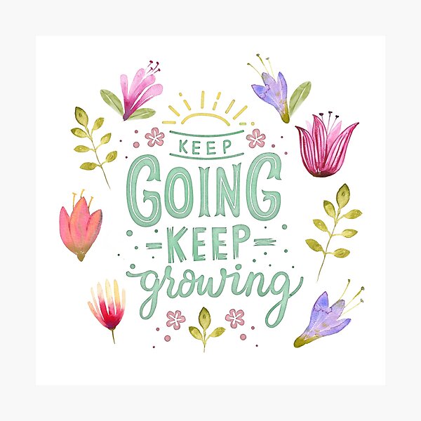 Item preview, Keep Going Keep Growing designed and sold by BunnyThePainter.