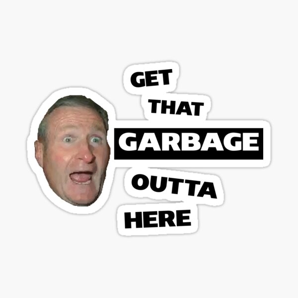 Item preview, GET THAT GARBAGE OUTTA HERE designed and sold by drappehsmada.