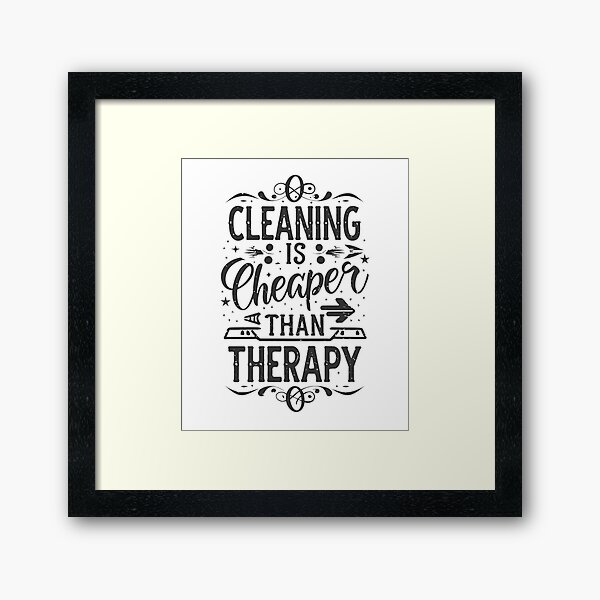 Item preview, Cleaning Is Cheaper Than Therapy designed and sold by Heathen-Fox.