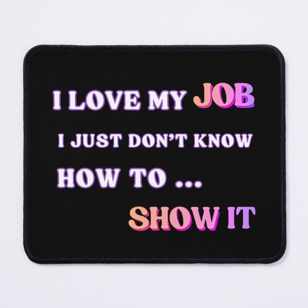 Item preview, Love my job, I Love Job Essential T-shirt, Funny Job Text designed and sold by MAGness.