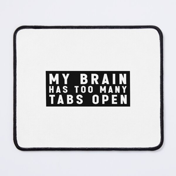 Item preview, My Brain Has Too Many Tabs Open - Adhd Funny Meme designed and sold by Jesticker.