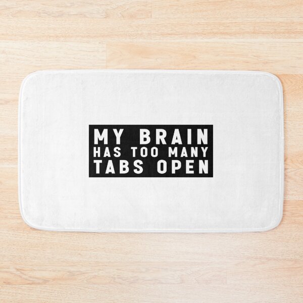 Item preview, My Brain Has Too Many Tabs Open - Adhd Funny Meme designed and sold by Jesticker.