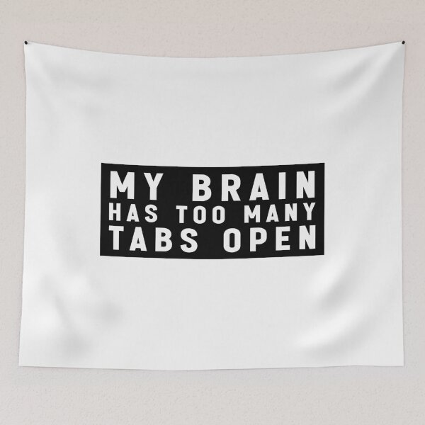 Item preview, My Brain Has Too Many Tabs Open - Adhd Funny Meme designed and sold by Jesticker.