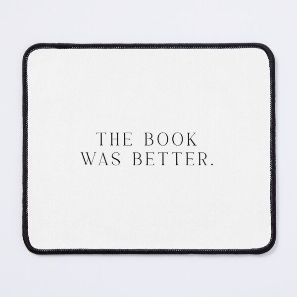 Item preview, The Book Was Better Funny Quote Meme designed and sold by Jesticker.