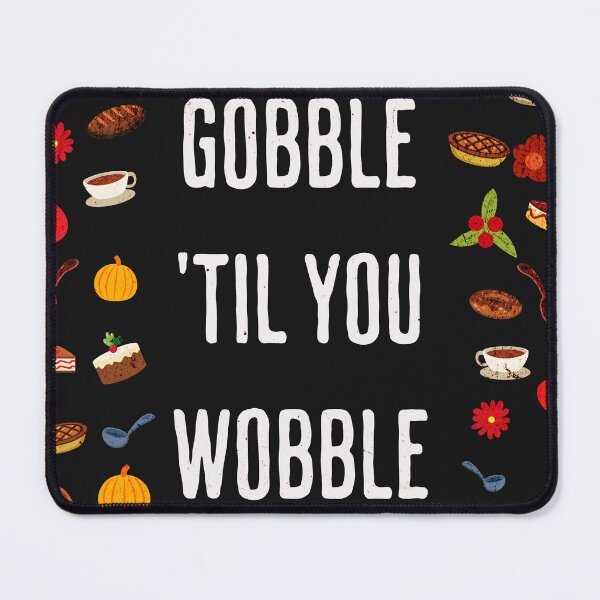 Item preview, Gobble til you Wobble. designed and sold by TeeLuxeDesigns.