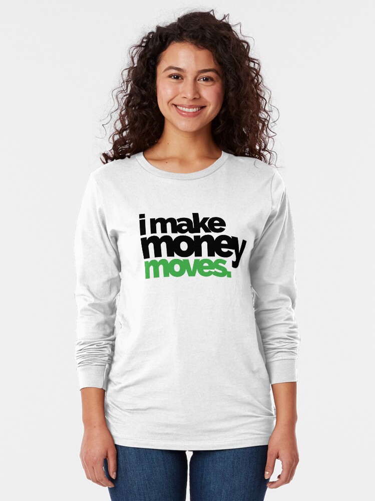 i make money moves shirt