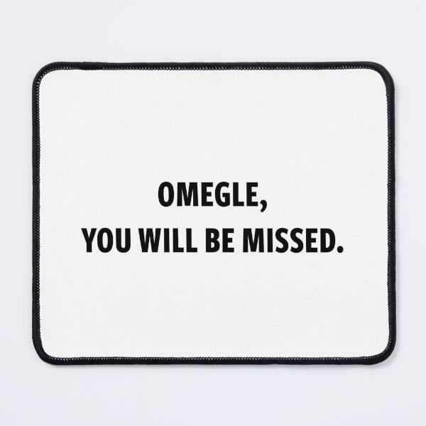 Item preview, Omegle You Will Be Missed designed and sold by dreamline-designs.