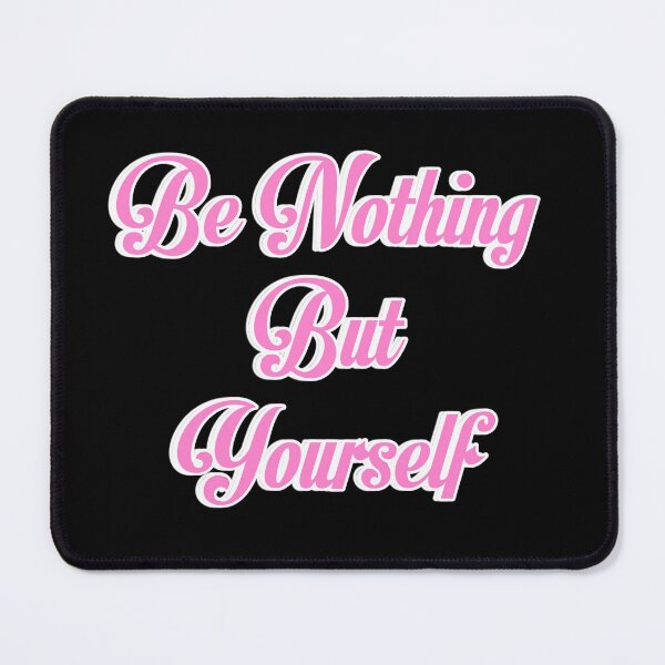 Item preview, Be Nothing But Yourself designed and sold by atroffire.